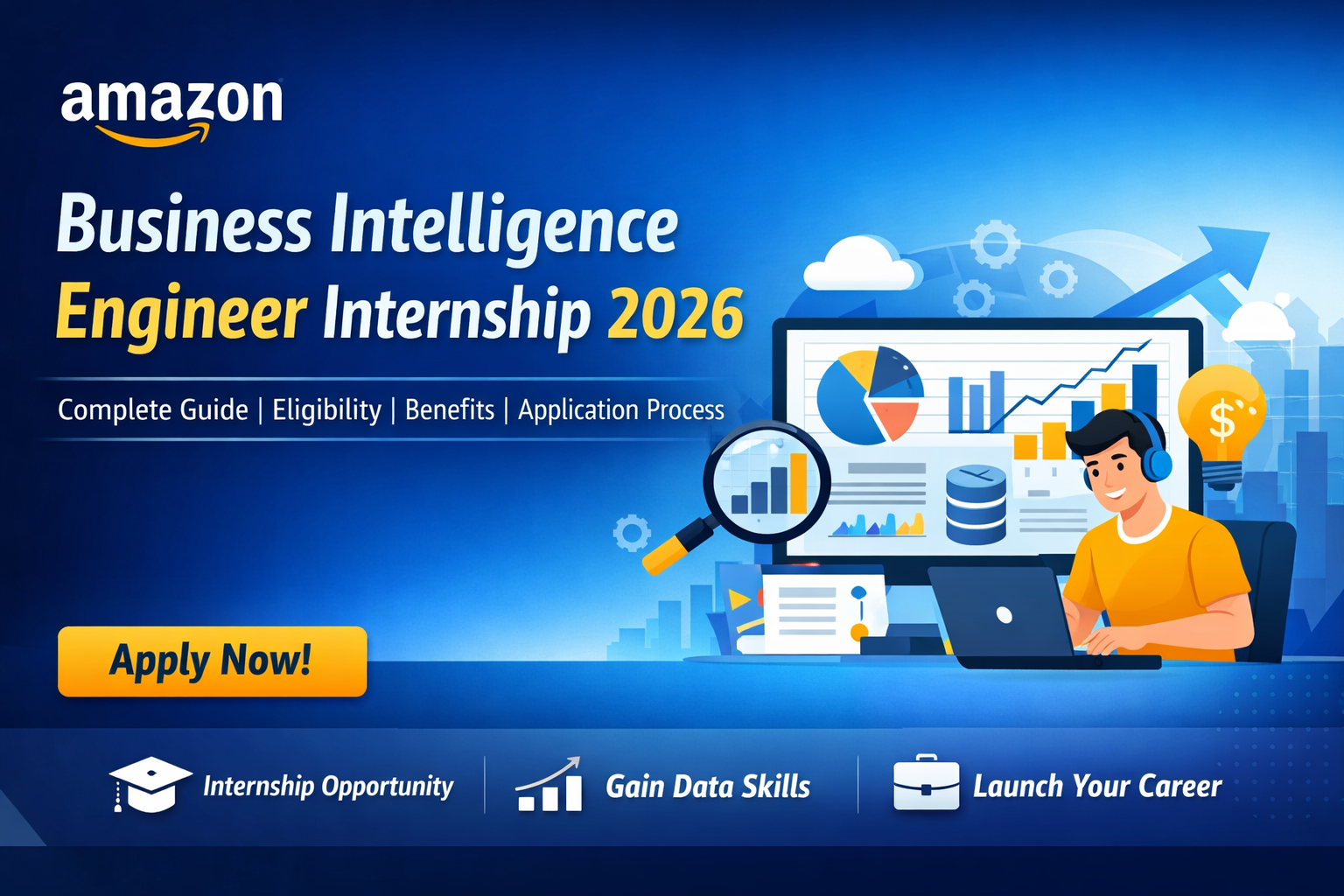 Amazon Business Intelligence Engineer Internship 2026 – Complete Guide, Eligibility, Benefits & Application Process